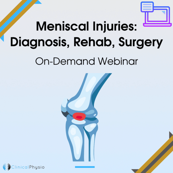 Meniscal Injuries: Diagnosis, Rehab, Surgery On-Demand Webinar