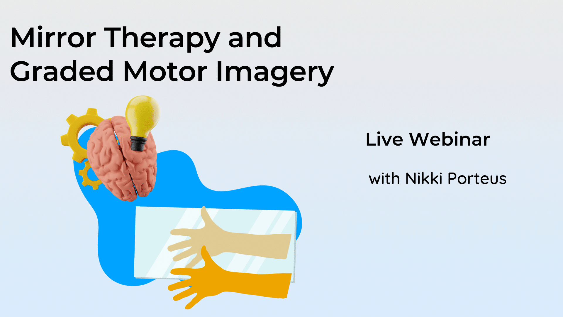 Mirror Therapy and Graded Motor Imagery LIVE inar Clinical Physio