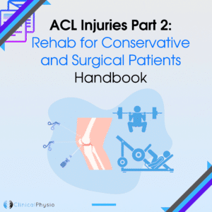 ACL Injuries Part 2: Rehab for Conservative and Surgical Patients Handbook