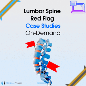 Lumbar Spine Red Flag Case Studies On-Demand Webinar