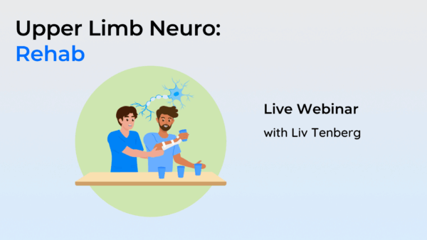 Upper Limb Neuro: Rehab LIVE Webinar