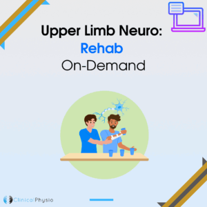 Upper Limb Neuro: Rehab On-Demand Webinar