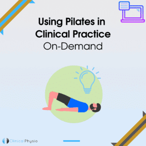 Using Pilates in Clinical Practice On-Demand Webinar