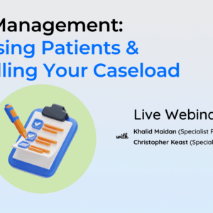 Ward Management: Prioritising Patients & Controlling Your Caseload LIVE Webinar