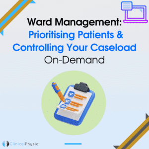 Ward Management: Prioritising Patients & Controlling Your Caseload On-Demand Webinar