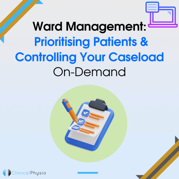 Ward Management: Prioritising Patients & Controlling Your Caseload On-Demand Webinar