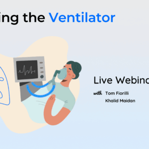 Mastering the Ventilator LIVE Webinar