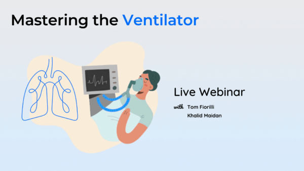 Mastering the Ventilator LIVE Webinar