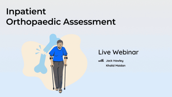 Inpatient Orthopaedic Assessment LIVE Webinar