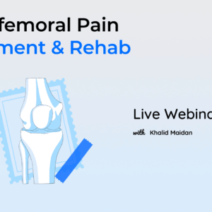 Patellofemoral Pain Assessment & Rehab LIVE Webinar