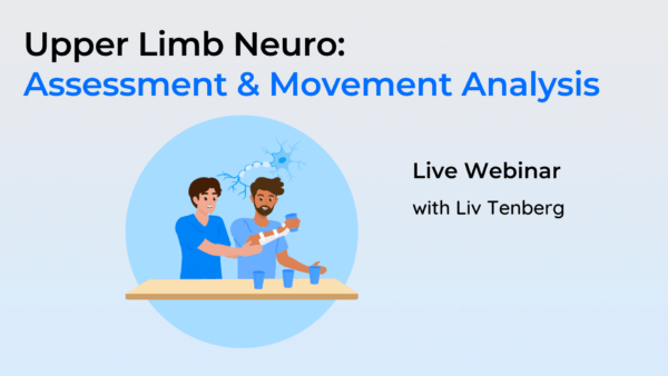 Upper Limb Neuro: Assessment & Movement Analysis LIVE Webinar