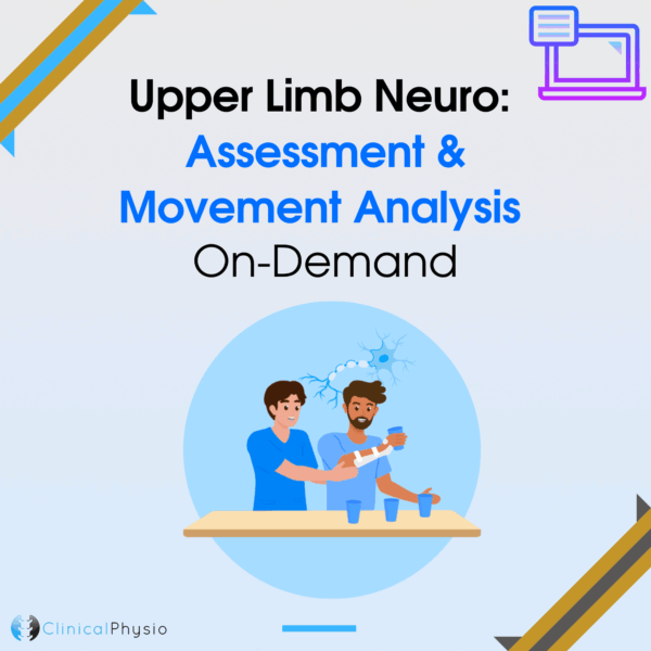 Upper Limb Neuro: Assessment & Movement Analysis On-Demand Webinar