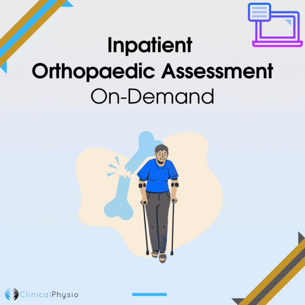 Inpatient Orthopaedic Assessment On-Demand Webinar