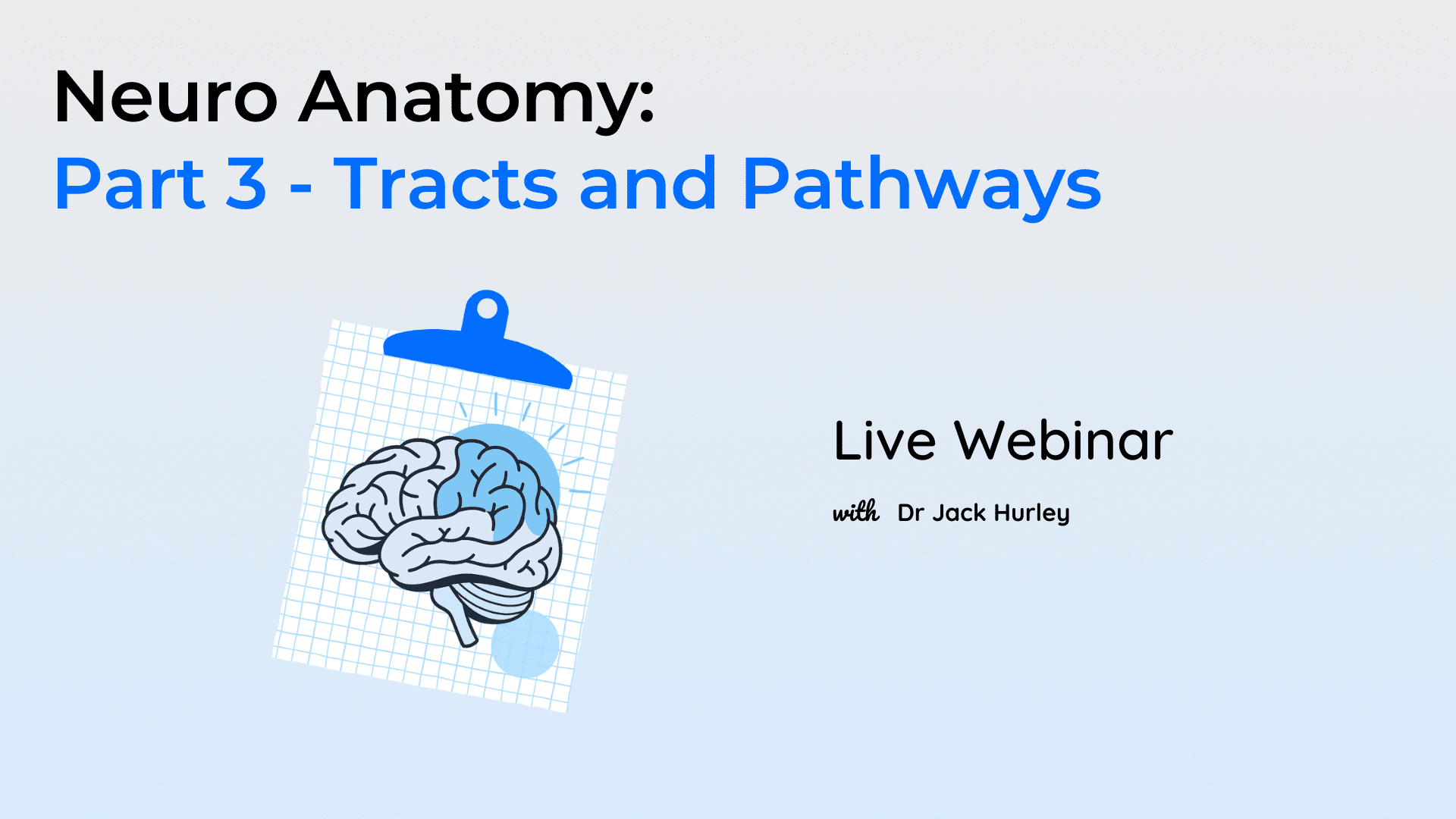 Neuro Anatomy: Part 3 - Tracts and Pathways LIVE Webinar
