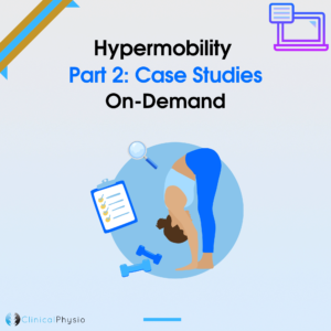 Hypermobility Part 2 Case Studies On-Demand Course