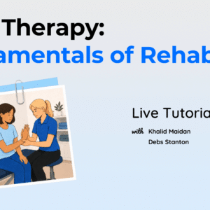 Hand Therapy: Fundamentals of Rehab LIVE Tutorial