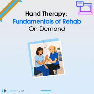 Hand Therapy: Fundamentals of Rehab On-Demand Course
